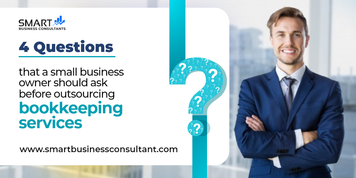 4 Questions that a small business owner should ask before outsourcing bookkeeping services